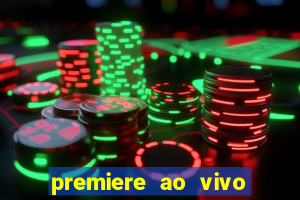 premiere ao vivo hoje gratis